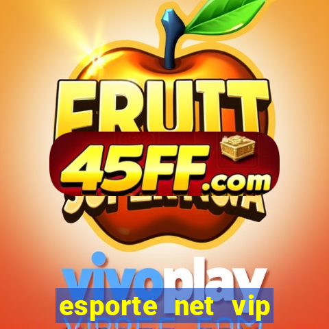 esporte net vip bet apostas